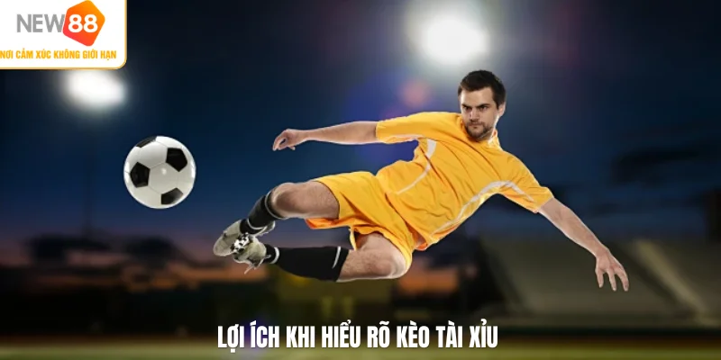Lợi ích khi hiểu rõ kèo tài xỉu