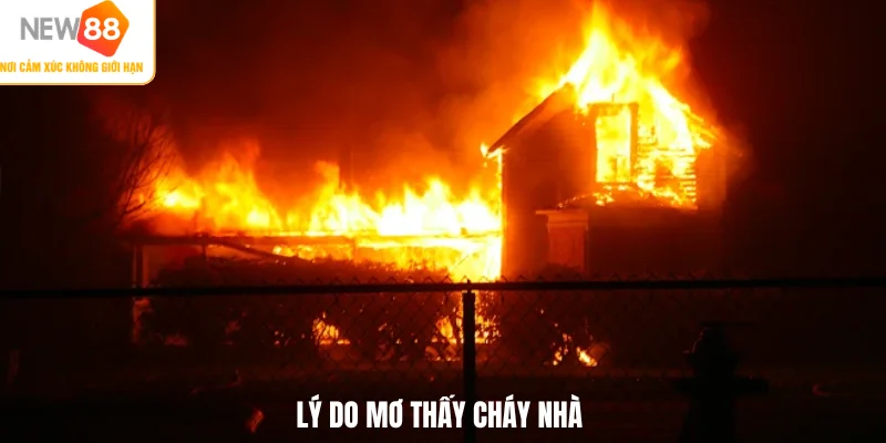 Lý do mơ thấy cháy nhà