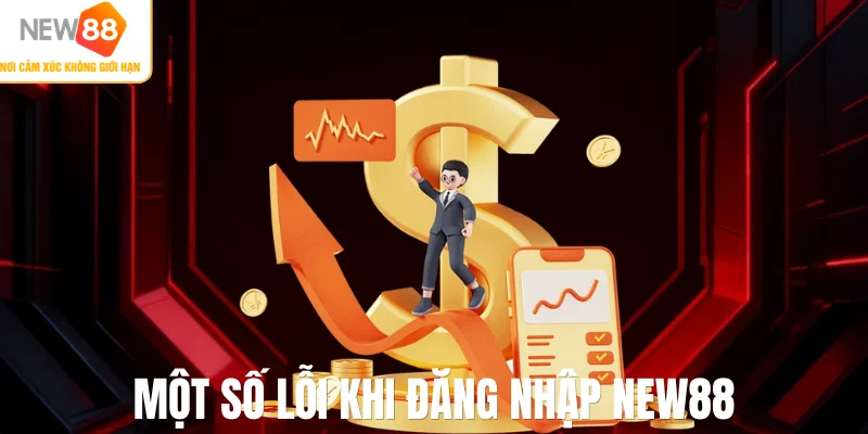 Một số lỗi khi đăng nhập NEW88