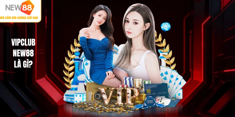 Vipclub NEW88 là gì?